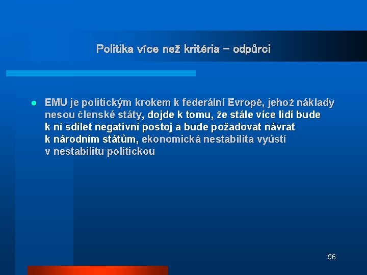Politika více než kritéria - odpůrci l EMU je politickým krokem k federální Evropě,