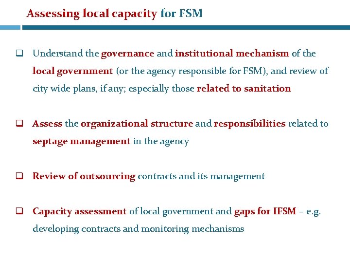 Assessing local capacity for FSM q Understand the governance and institutional mechanism of the