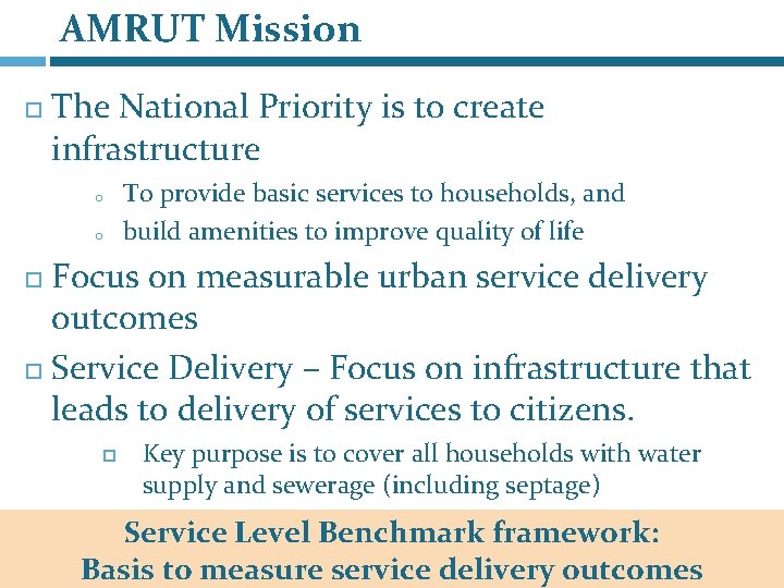 AMRUT Mission The National Priority is to create infrastructure o o To provide basic