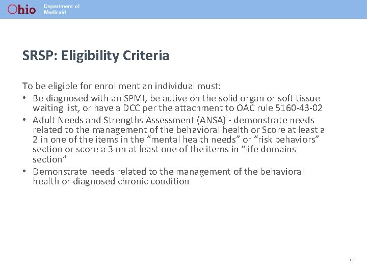 SRSP: Eligibility Criteria To be eligible for enrollment an individual must: • Be diagnosed