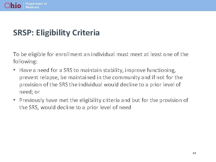 SRSP: Eligibility Criteria To be eligible for enrollment an individual must meet at least