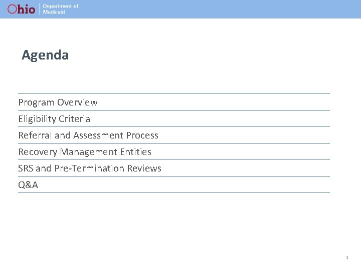 Agenda Program Overview Eligibility Criteria Referral and Assessment Process Recovery Management Entities SRS and