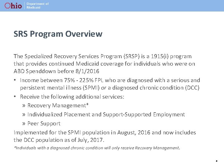 SRS Program Overview The Specialized Recovery Services Program (SRSP) is a 1915(i) program that