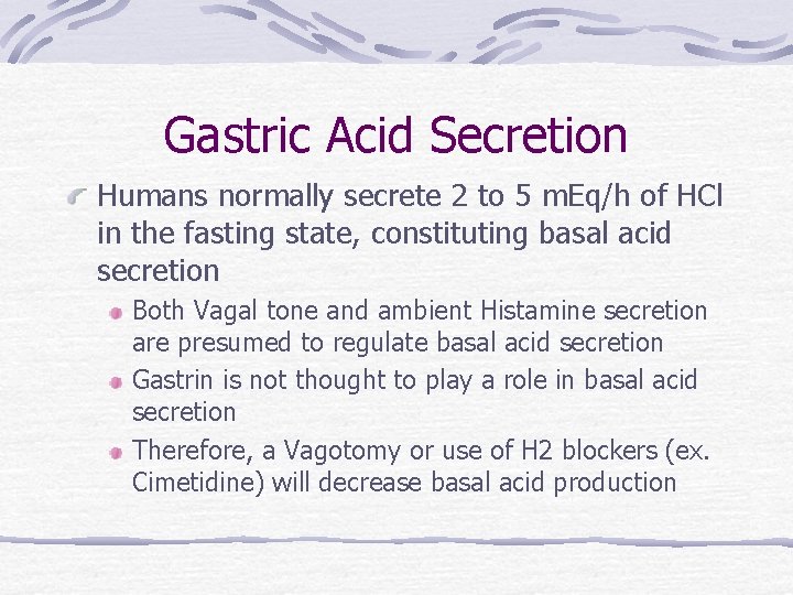 Gastric Acid Secretion Humans normally secrete 2 to 5 m. Eq/h of HCl in