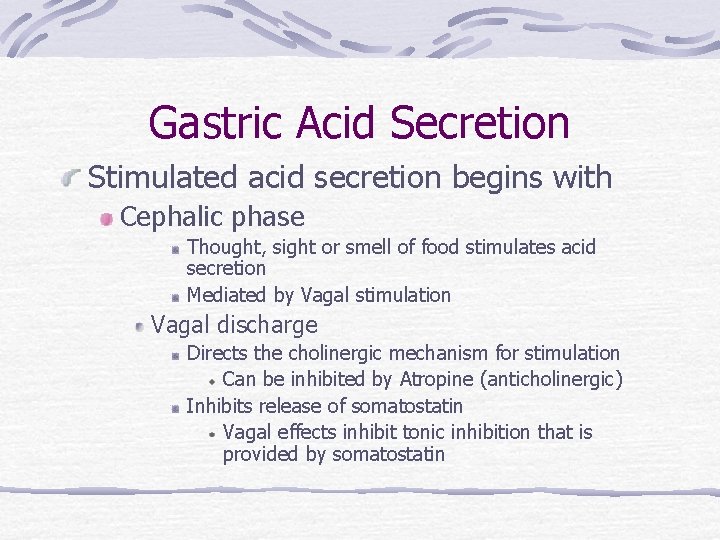 Gastric Acid Secretion Stimulated acid secretion begins with Cephalic phase Thought, sight or smell