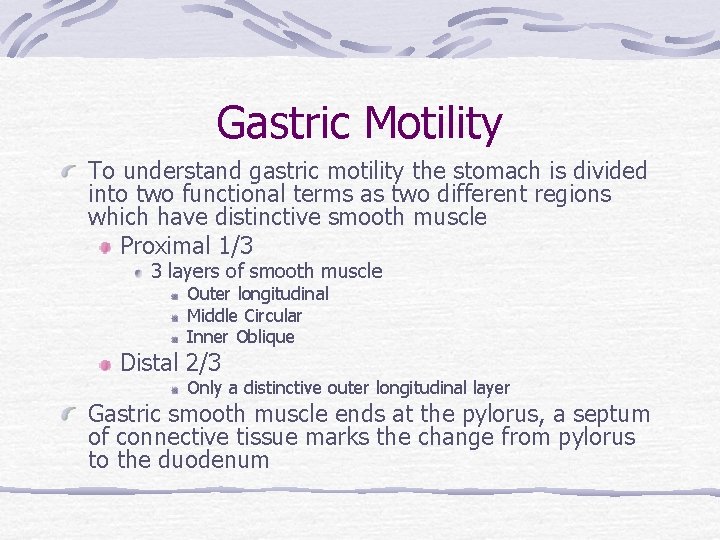 Gastric Motility To understand gastric motility the stomach is divided into two functional terms