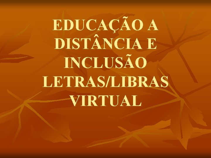 EDUCAÇÃO A DIST NCIA E INCLUSÃO LETRAS/LIBRAS VIRTUAL 