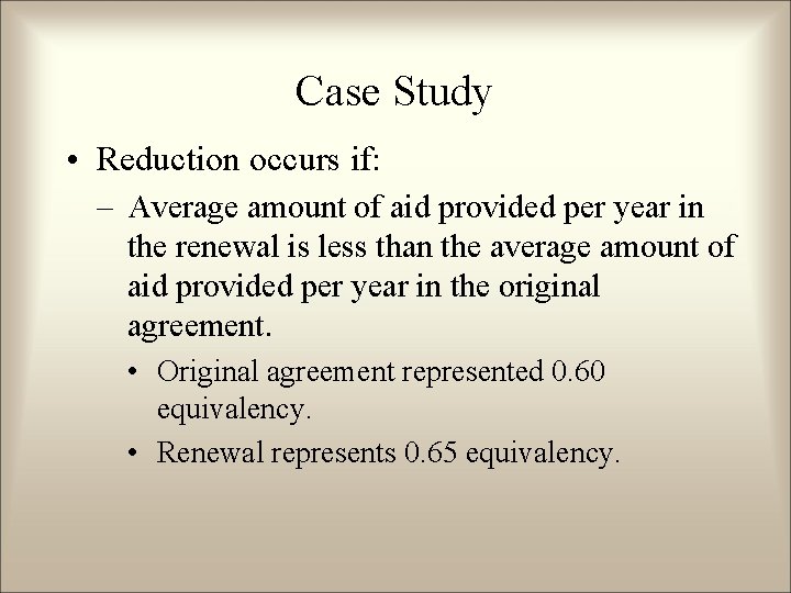 Case Study • Reduction occurs if: – Average amount of aid provided per year