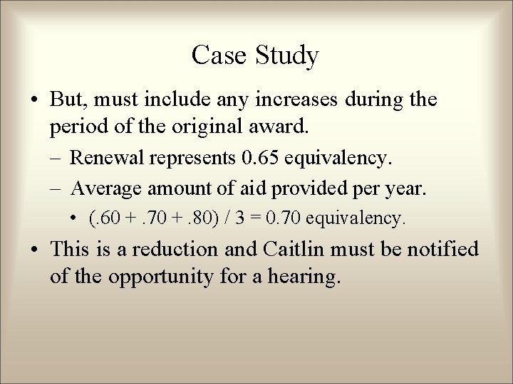 Case Study • But, must include any increases during the period of the original