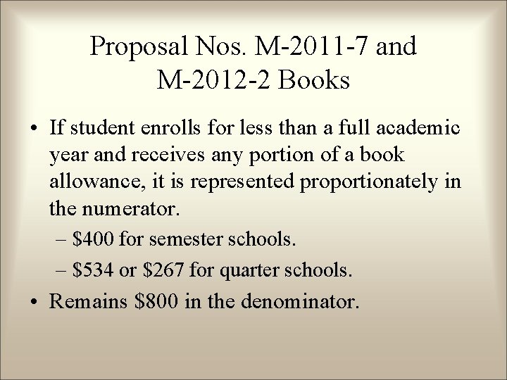 Proposal Nos. M-2011 -7 and M-2012 -2 Books • If student enrolls for less