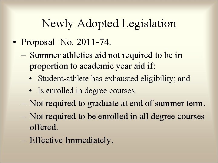 Newly Adopted Legislation • Proposal No. 2011 -74. – Summer athletics aid not required