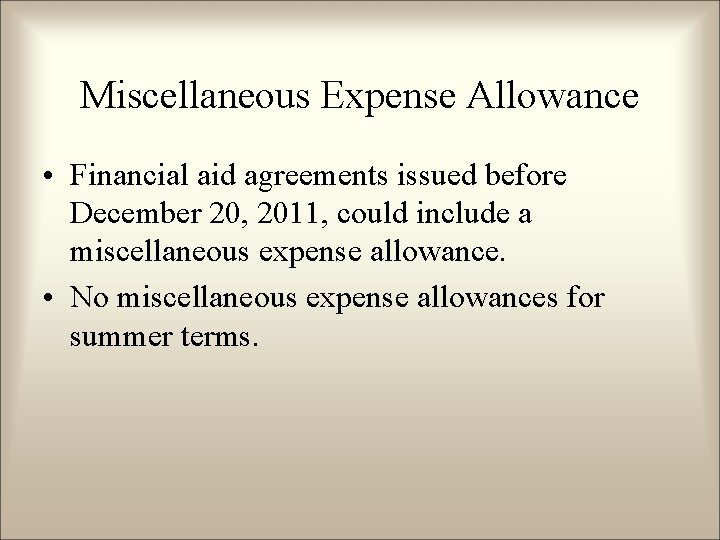 Miscellaneous Expense Allowance • Financial aid agreements issued before December 20, 2011, could include