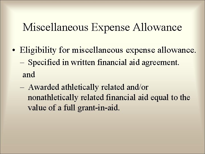 Miscellaneous Expense Allowance • Eligibility for miscellaneous expense allowance. – Specified in written financial