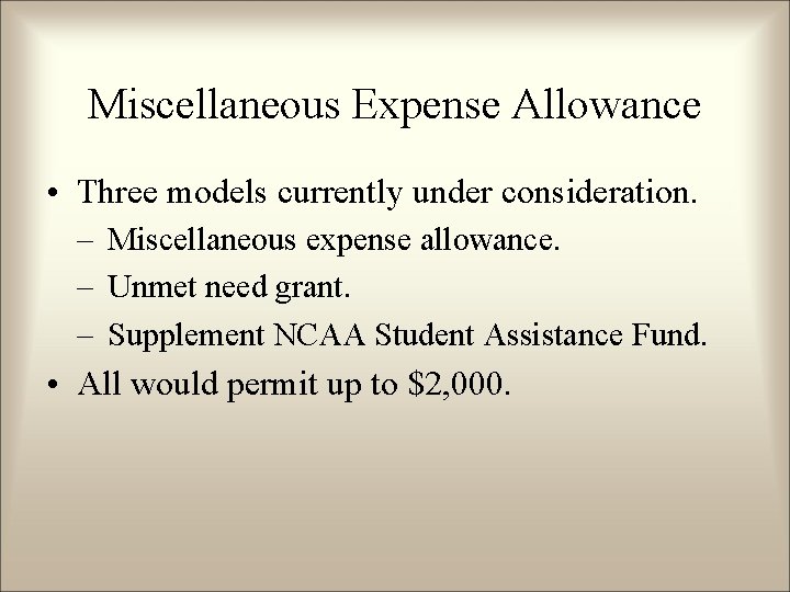 Miscellaneous Expense Allowance • Three models currently under consideration. – Miscellaneous expense allowance. –