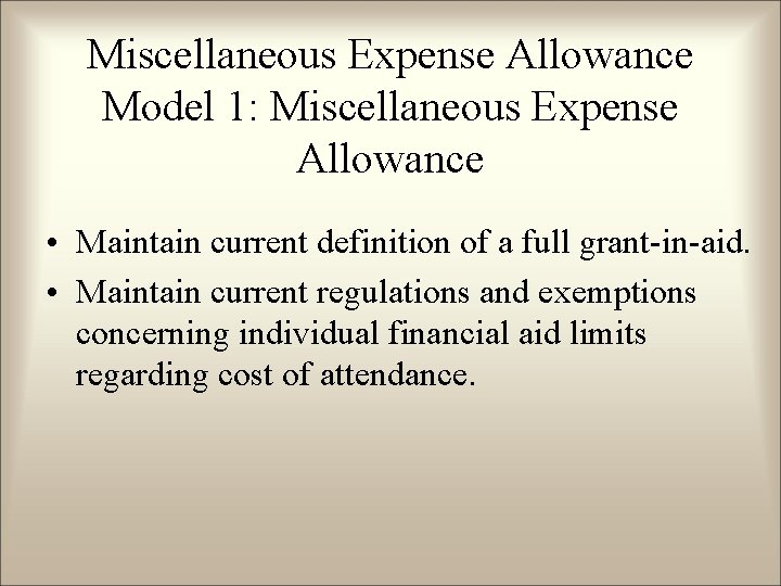 Miscellaneous Expense Allowance Model 1: Miscellaneous Expense Allowance • Maintain current definition of a