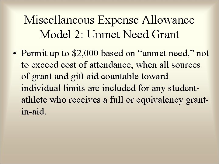 Miscellaneous Expense Allowance Model 2: Unmet Need Grant • Permit up to $2, 000