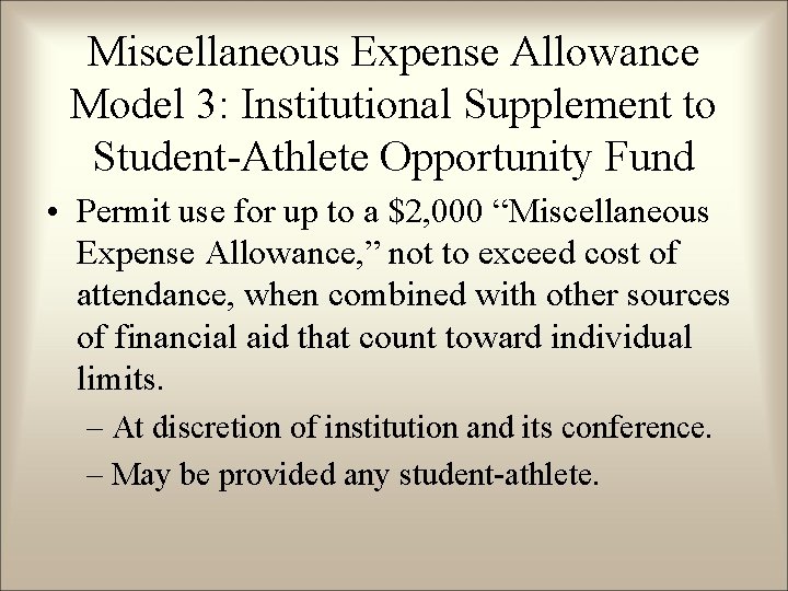 Miscellaneous Expense Allowance Model 3: Institutional Supplement to Student-Athlete Opportunity Fund • Permit use