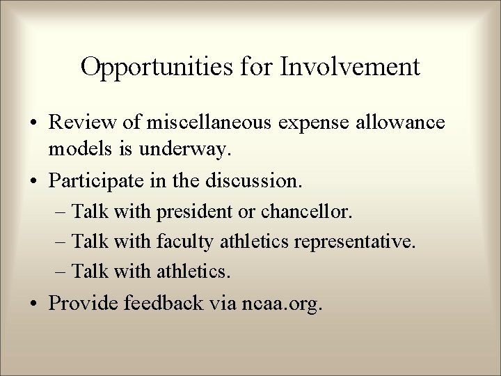 Opportunities for Involvement • Review of miscellaneous expense allowance models is underway. • Participate