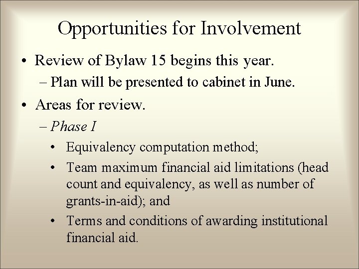 Opportunities for Involvement • Review of Bylaw 15 begins this year. – Plan will