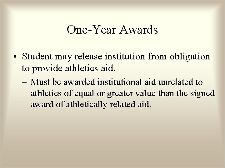 One-Year Awards • Student may release institution from obligation to provide athletics aid. –