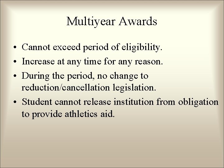 Multiyear Awards • Cannot exceed period of eligibility. • Increase at any time for