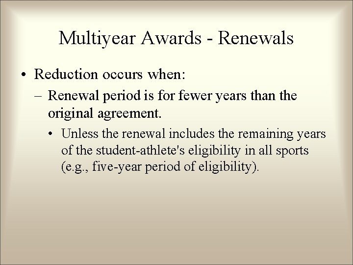 Multiyear Awards - Renewals • Reduction occurs when: – Renewal period is for fewer