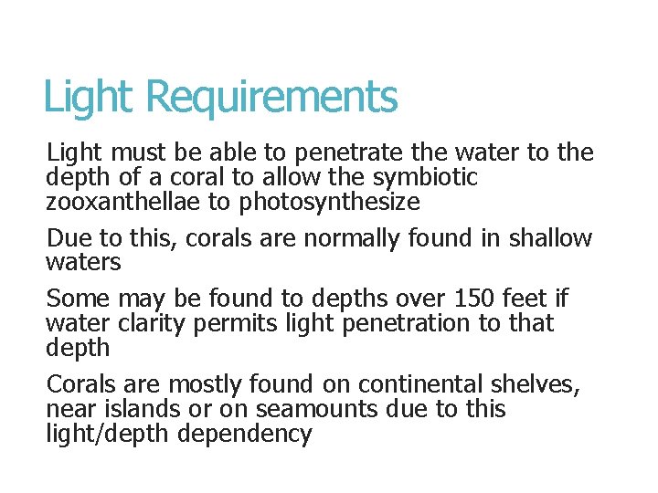 Light Requirements Light must be able to penetrate the water to the depth of