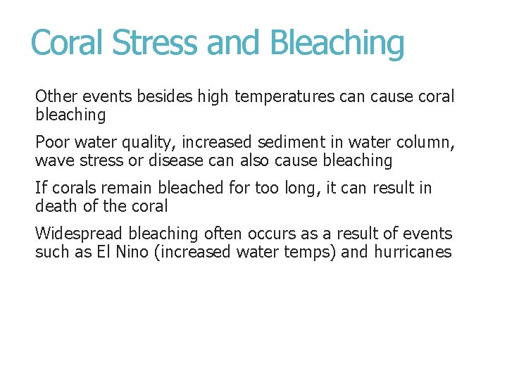 Coral Stress and Bleaching Other events besides high temperatures can cause coral bleaching Poor