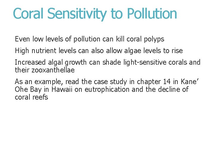 Coral Sensitivity to Pollution Even low levels of pollution can kill coral polyps High