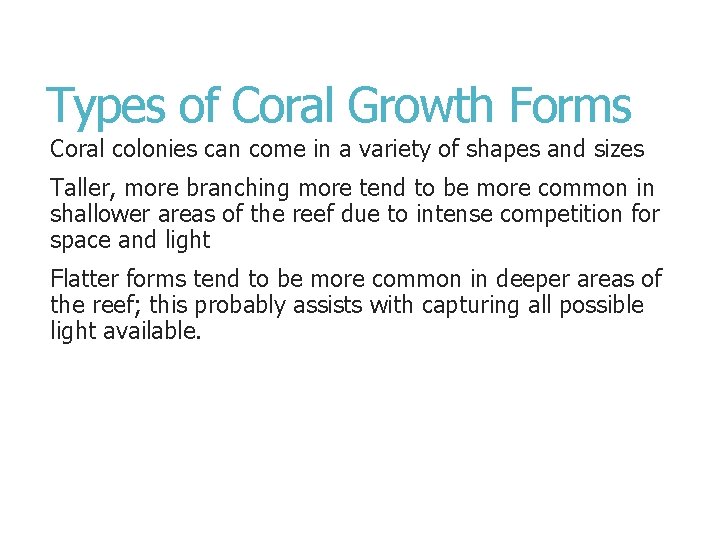 Types of Coral Growth Forms Coral colonies can come in a variety of shapes