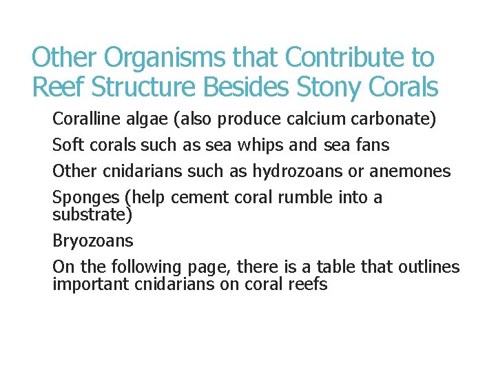 Other Organisms that Contribute to Reef Structure Besides Stony Corals Coralline algae (also produce