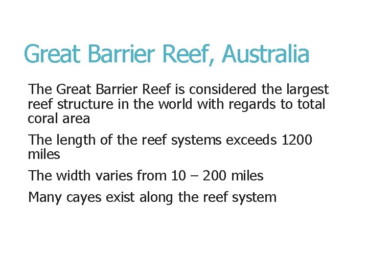 Great Barrier Reef, Australia The Great Barrier Reef is considered the largest reef structure