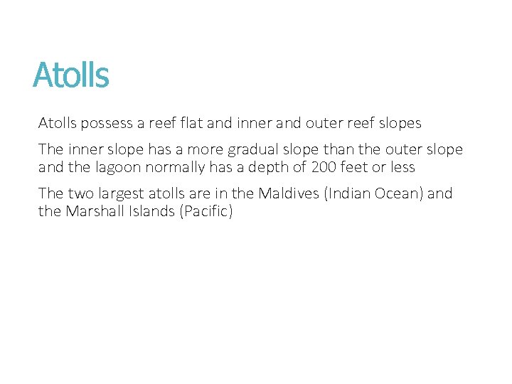 Atolls possess a reef flat and inner and outer reef slopes The inner slope