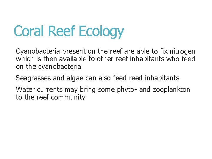 Coral Reef Ecology Cyanobacteria present on the reef are able to fix nitrogen which
