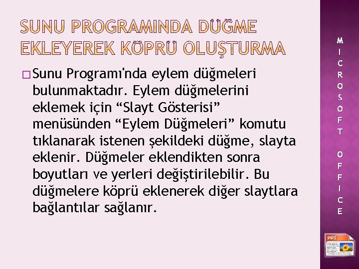 � Sunu Programı'nda eylem düğmeleri bulunmaktadır. Eylem düğmelerini eklemek için “Slayt Gösterisi” menüsünden “Eylem