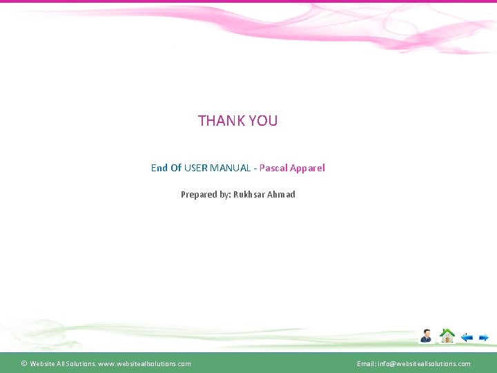 THANK YOU End Of USER MANUAL - Pascal Apparel Prepared by: Rukhsar Ahmad Website