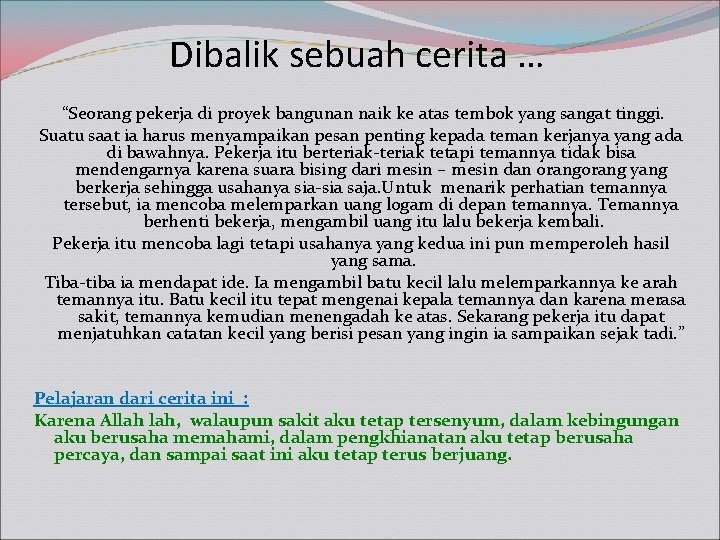 Dibalik sebuah cerita … “Seorang pekerja di proyek bangunan naik ke atas tembok yang