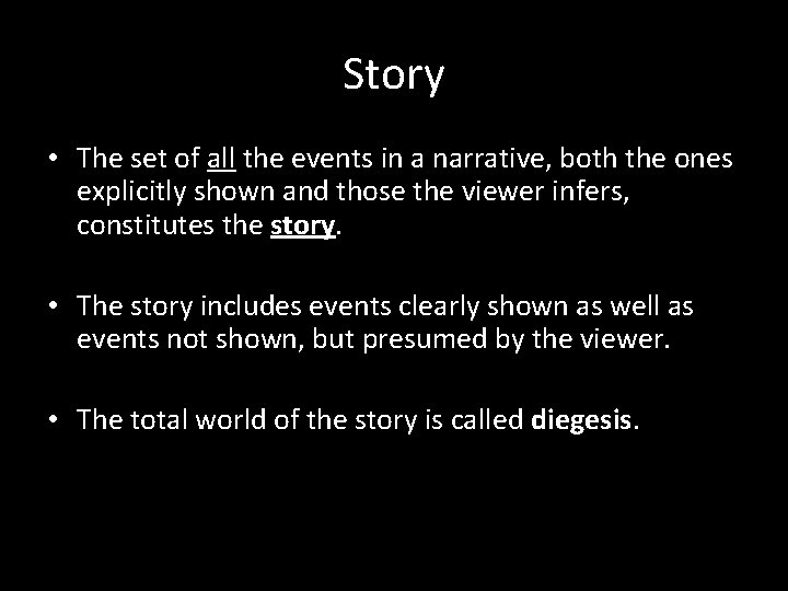 Story • The set of all the events in a narrative, both the ones