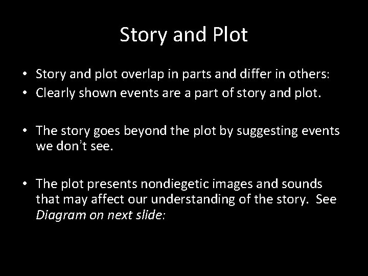 Story and Plot • Story and plot overlap in parts and differ in others: