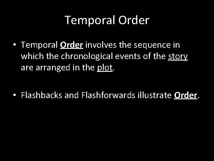 Temporal Order • Temporal Order involves the sequence in which the chronological events of