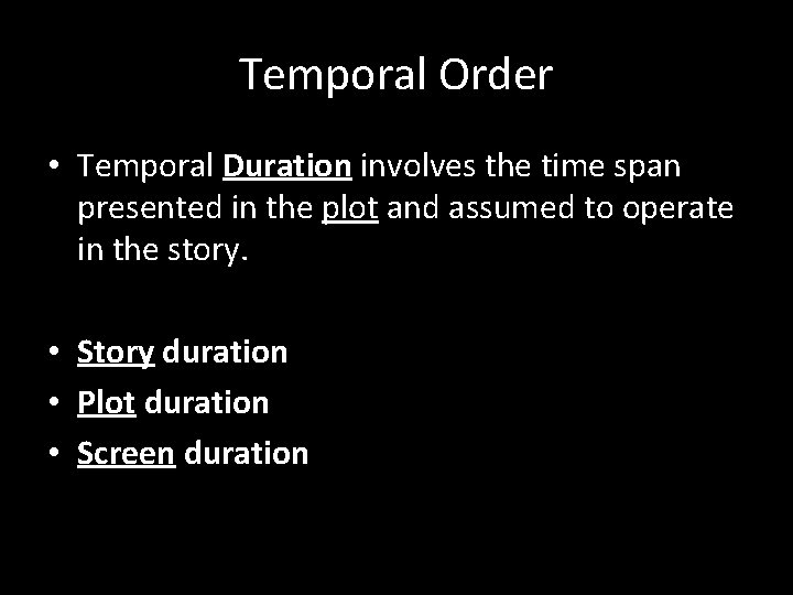 Temporal Order • Temporal Duration involves the time span presented in the plot and