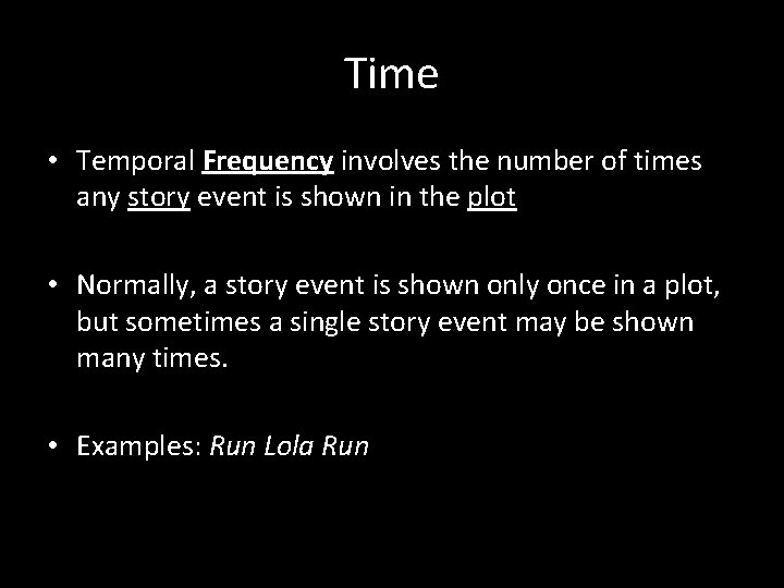 Time • Temporal Frequency involves the number of times any story event is shown