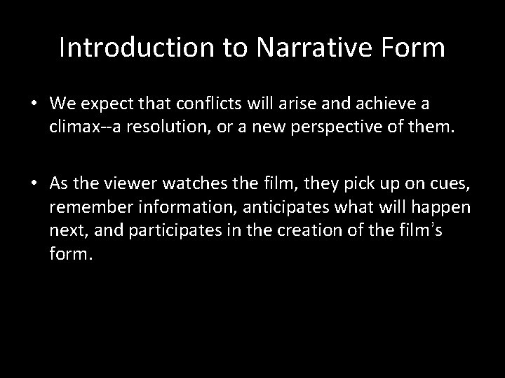 Introduction to Narrative Form • We expect that conflicts will arise and achieve a