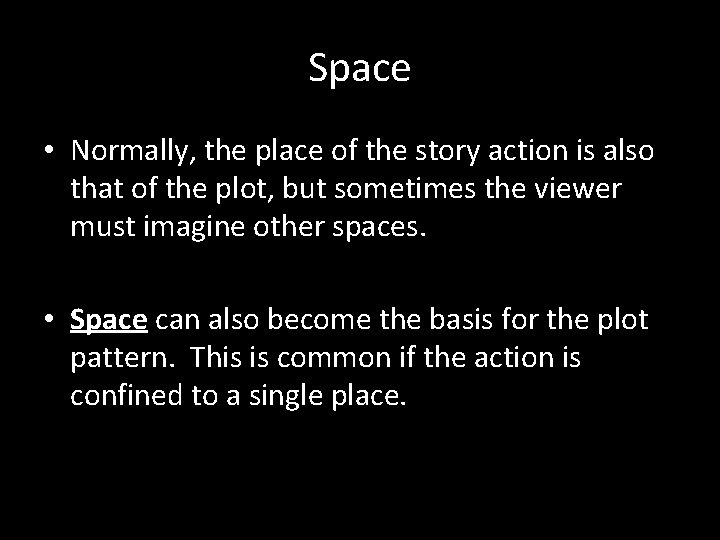 Space • Normally, the place of the story action is also that of the