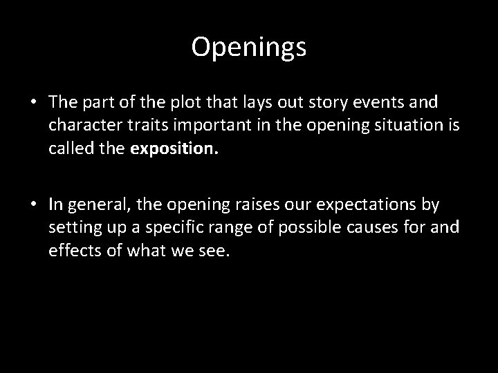 Openings • The part of the plot that lays out story events and character