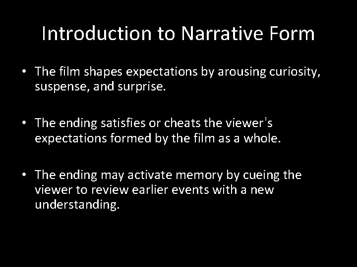 Introduction to Narrative Form • The film shapes expectations by arousing curiosity, suspense, and