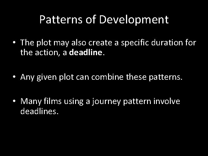 Patterns of Development • The plot may also create a specific duration for the