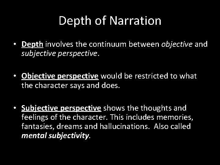 Depth of Narration • Depth involves the continuum between objective and subjective perspective. •