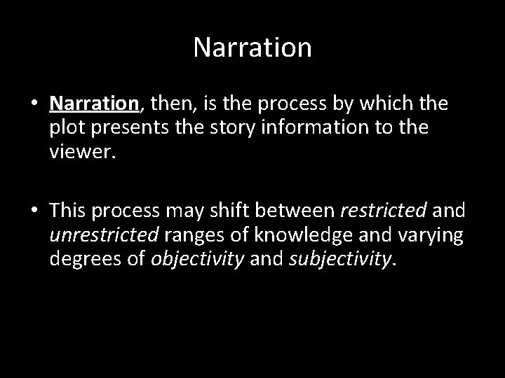 Narration • Narration, then, is the process by which the plot presents the story