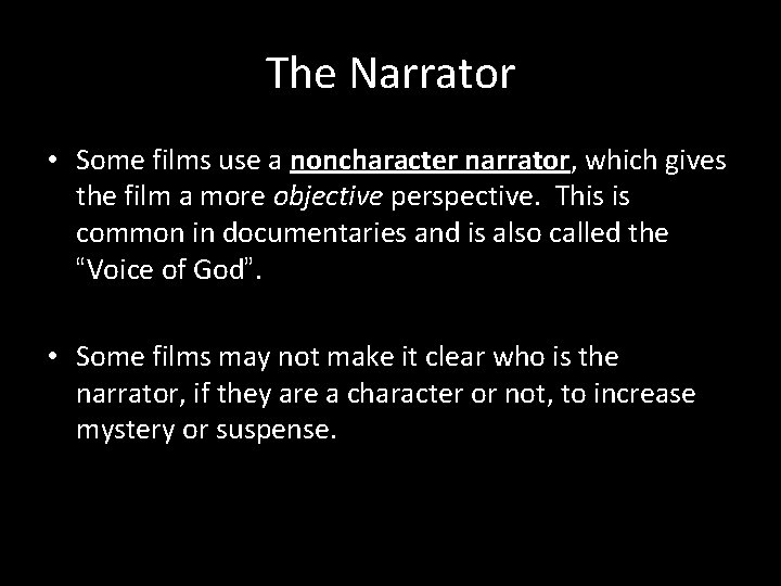 The Narrator • Some films use a noncharacter narrator, which gives the film a